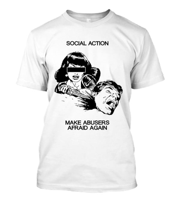 Social Action Make Abusers Afraid Again T-Shirt