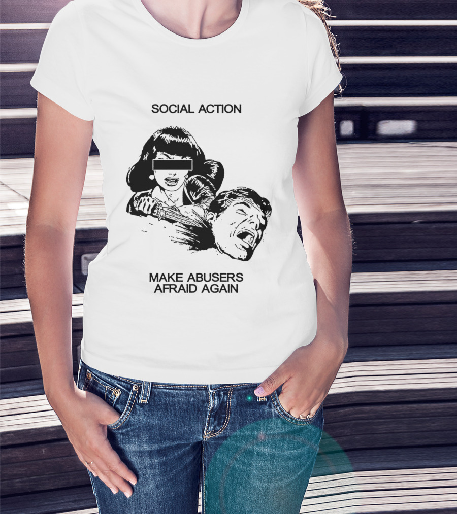 Social Action Make Abusers Afraid Again T-Shirt