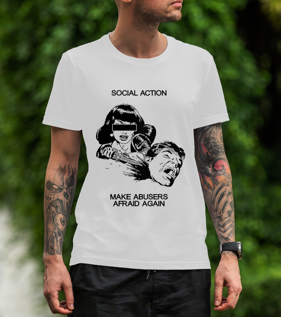 Social Action Make Abusers Afraid Again T-Shirt
