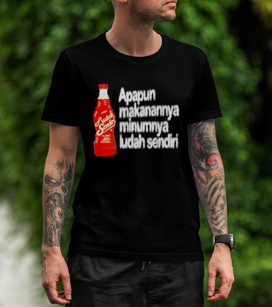 Sosok Minuman Seru Apapun Makanannya Minumnya Ludah Sendiri Original 350ml T-Shirt