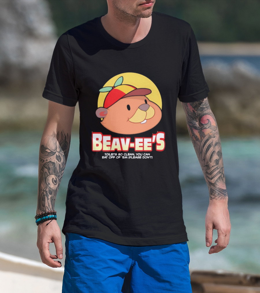 Beav Ee's Toilets So Clean You Can Eat Off Of 'Em Please Don't T-Shirt