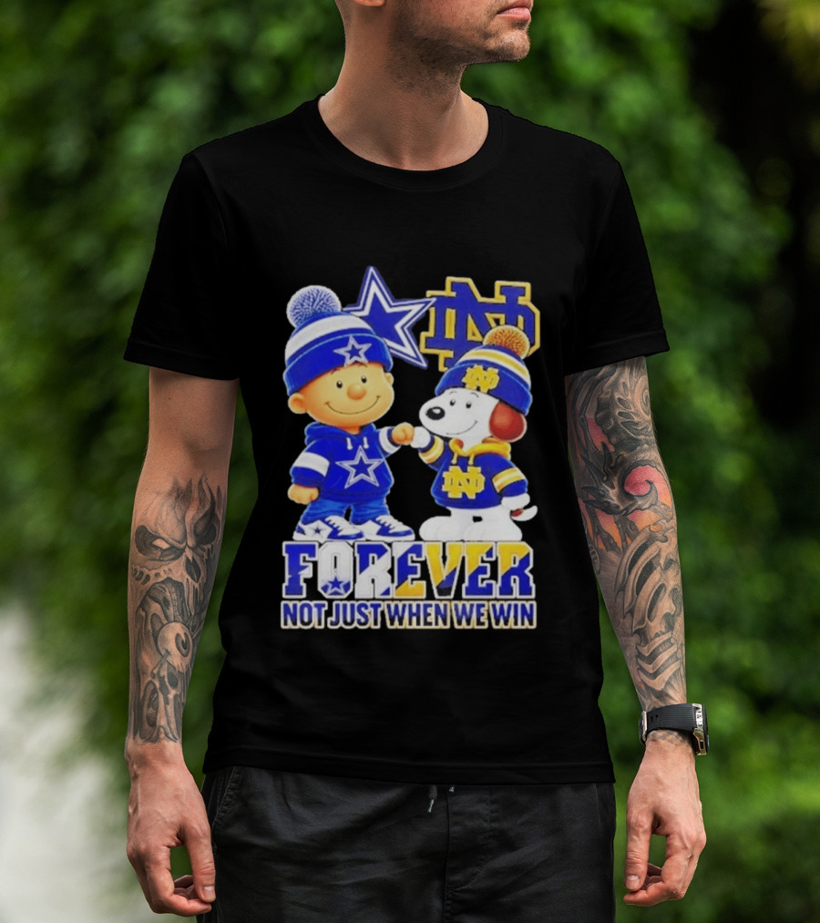 Charlie Brown Snoopy Dallas Cowboys Notre Dame Fighting Irish Forever Not Just When We Win T-Shirt