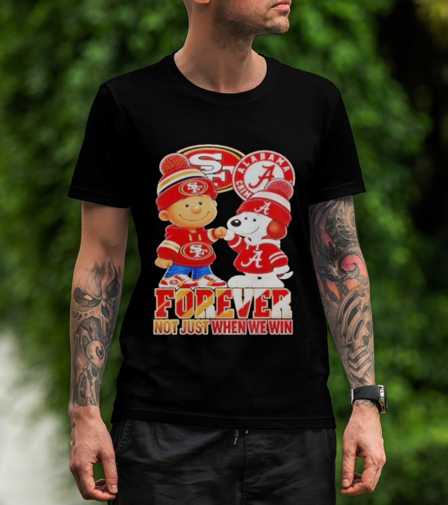 Charlie Brown Snoopy San Francisco 49ers Alabama Crimson Tide Forever Not Just When We Win Football T-Shirt