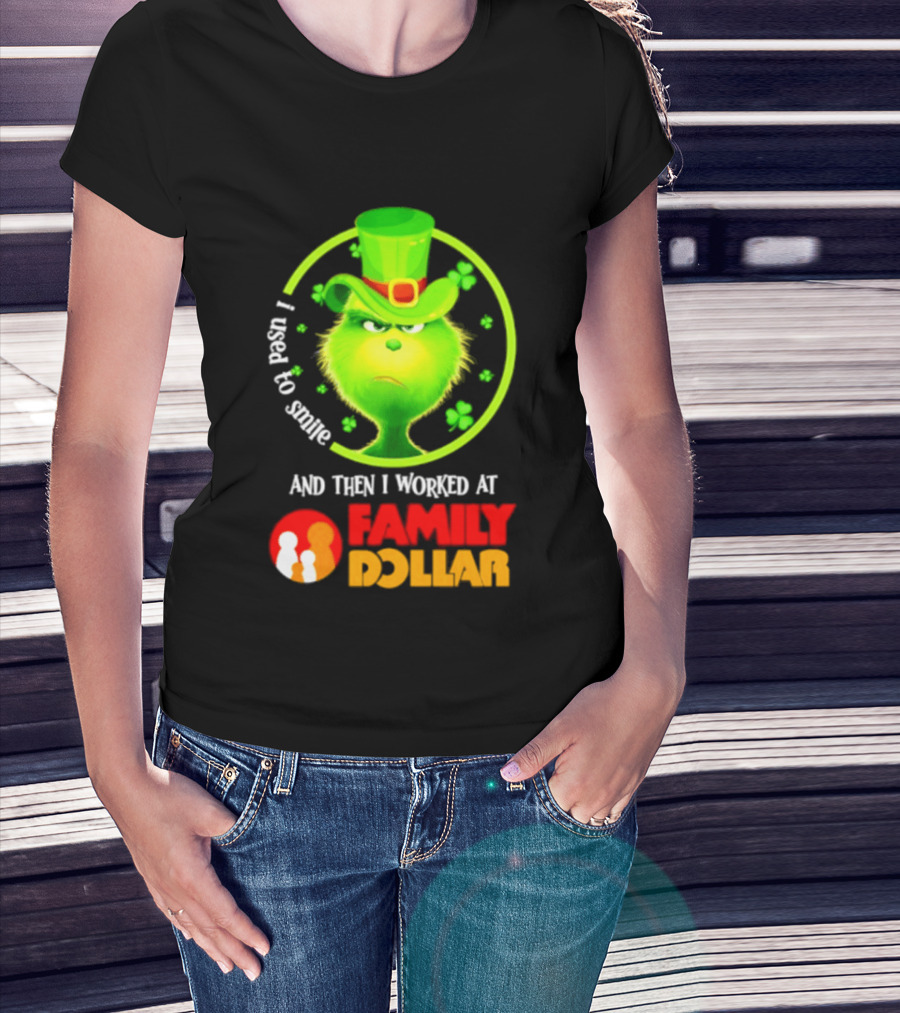 Grinch Christmas 2026 I Used To Smile And Then I Worked At Family Dollar St. Patrick's Day Hat Clover T-Shirt