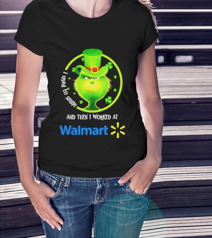 Grinch I Used To Smile Then I Worked At Walmart St Patrick's Day T-Shirt