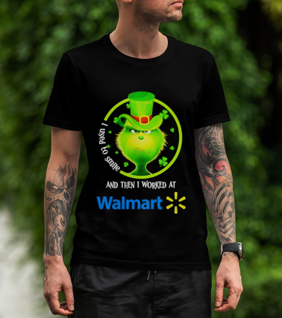 Grinch I Used To Smile Then I Worked At Walmart St Patrick's Day T-Shirt