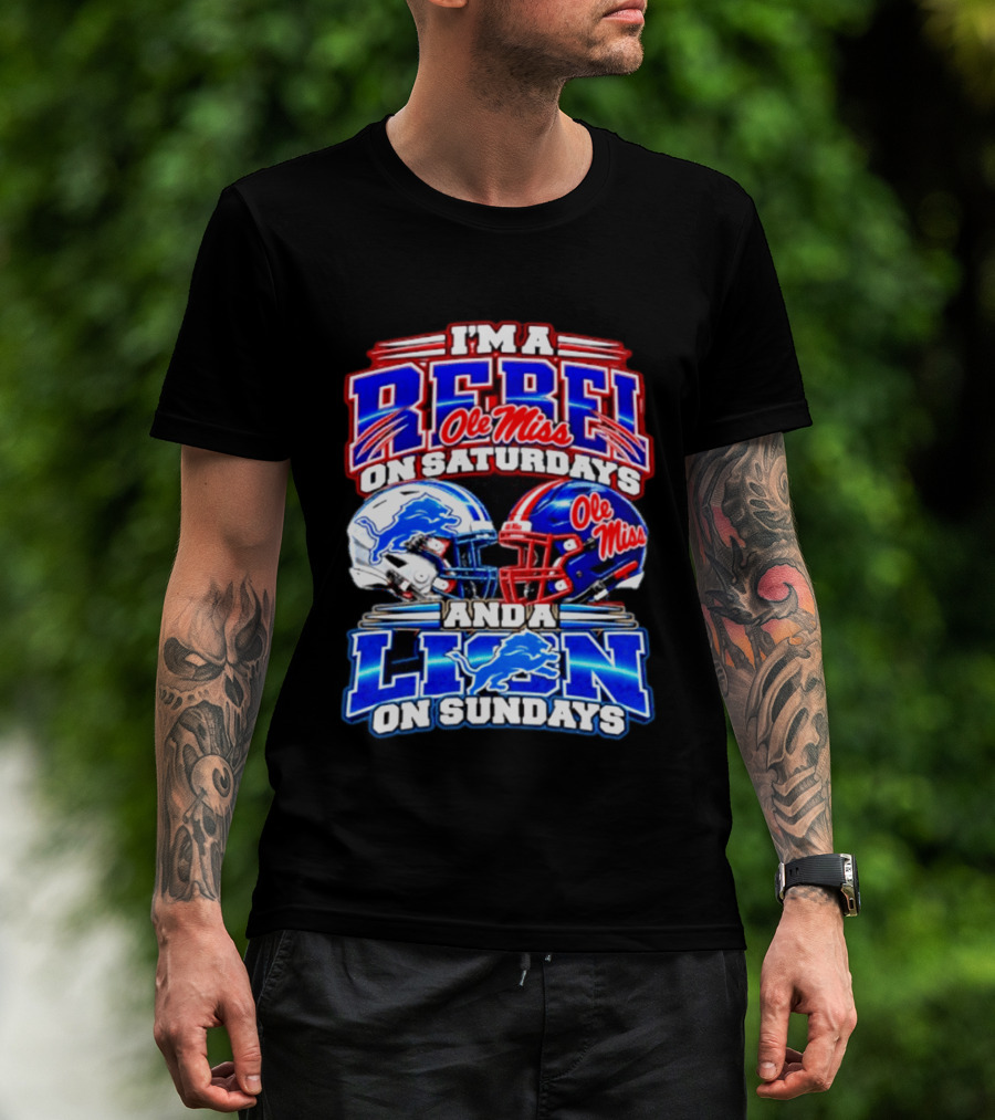 I'm A Rebel Ole Miss On Saturdays And A Lion Detroit On Sundays Football Helmet T-Shirt