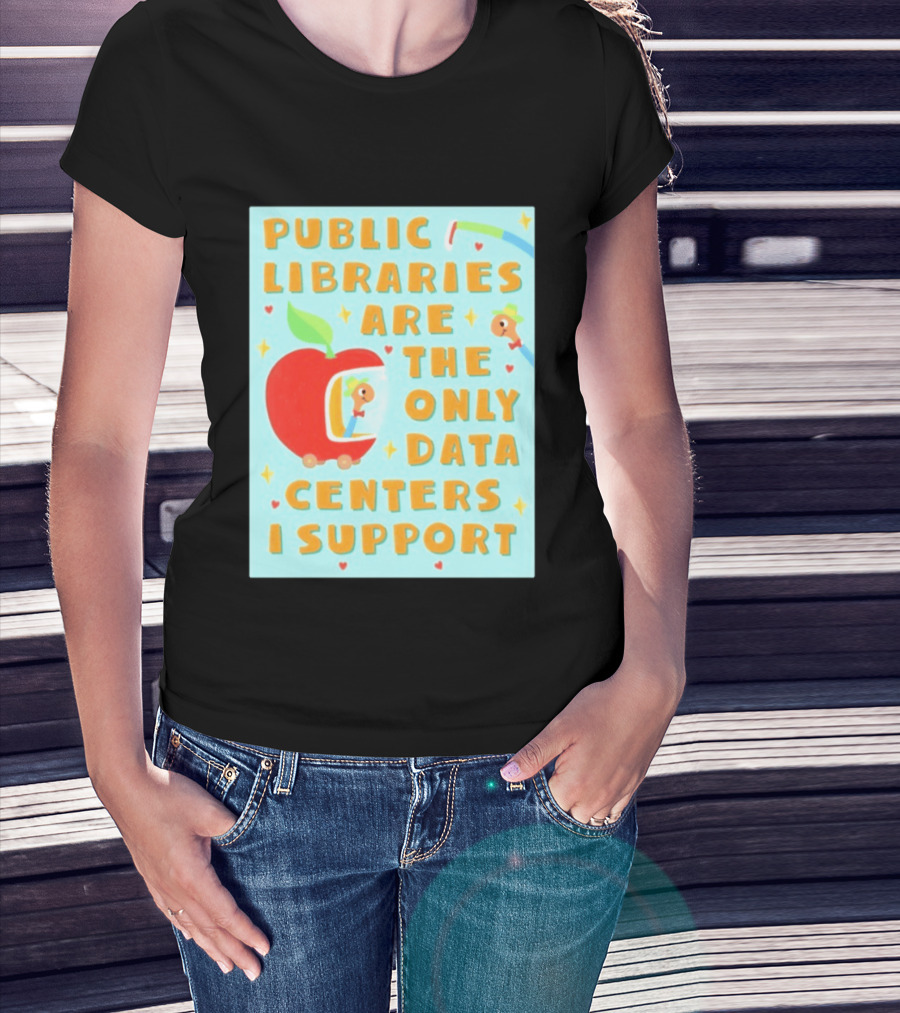 Public Libraries Are The Only Data Centers I Support Apple T-Shirt