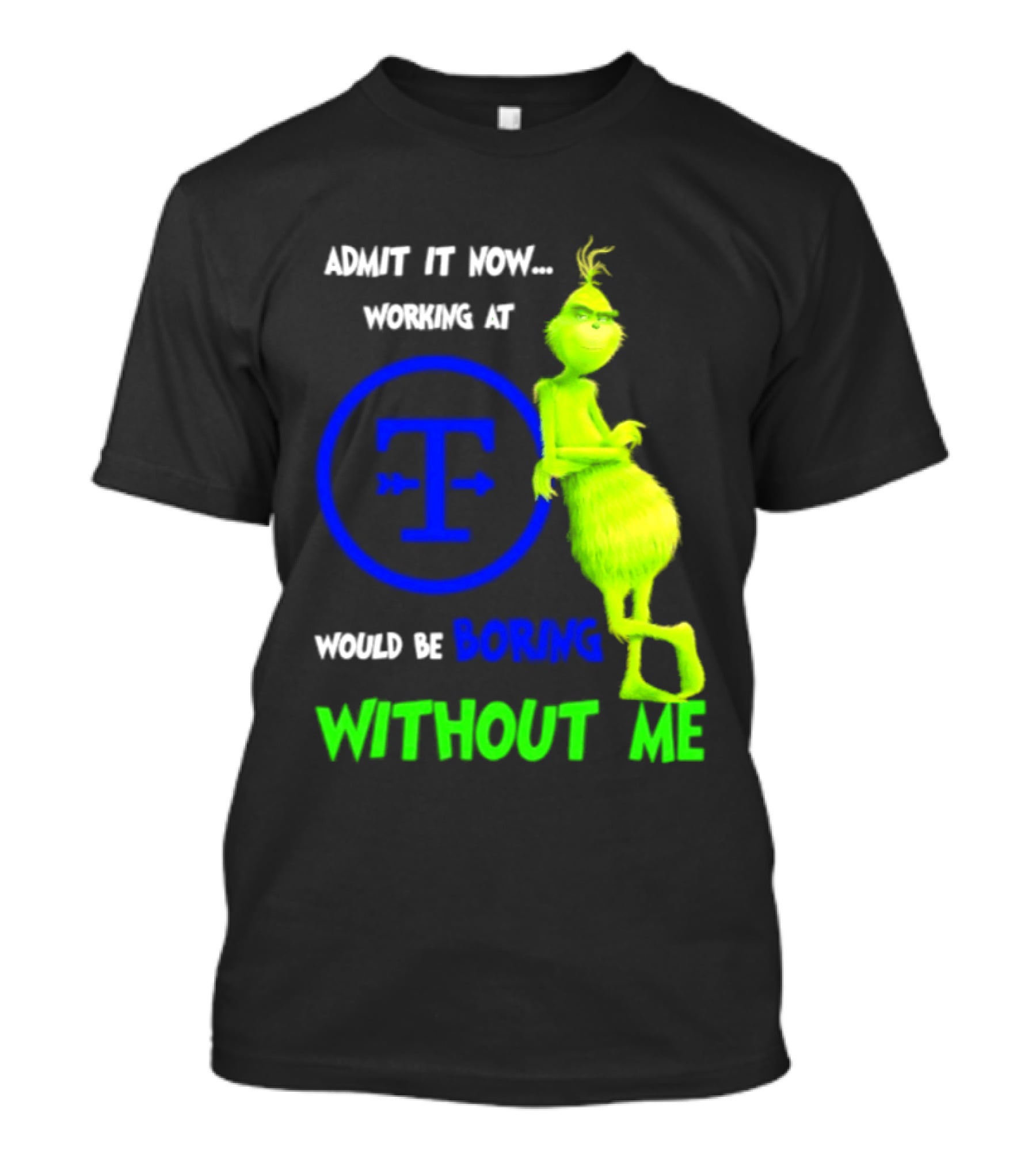 Admit It Now Tyson Foods Grinch Would Be Boring Without Me Christmas 2026 T-Shirt