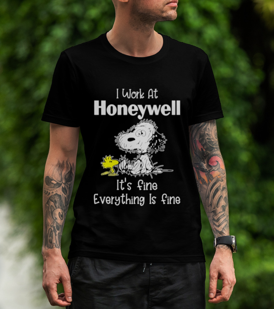 Snoopy Woodstock I Work At Honeywell It's Fine Everything Is Fine T-Shirt