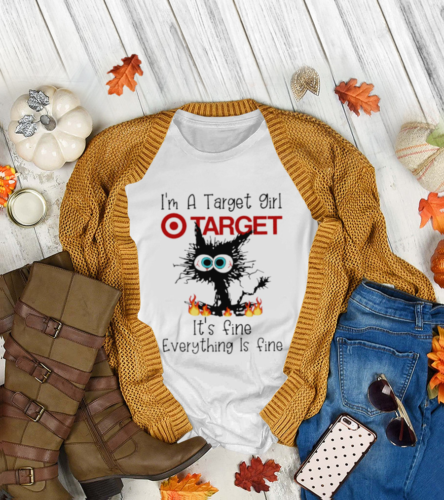 I'm A Target Girl Cat Everything Is Fine 2026 T-Shirt