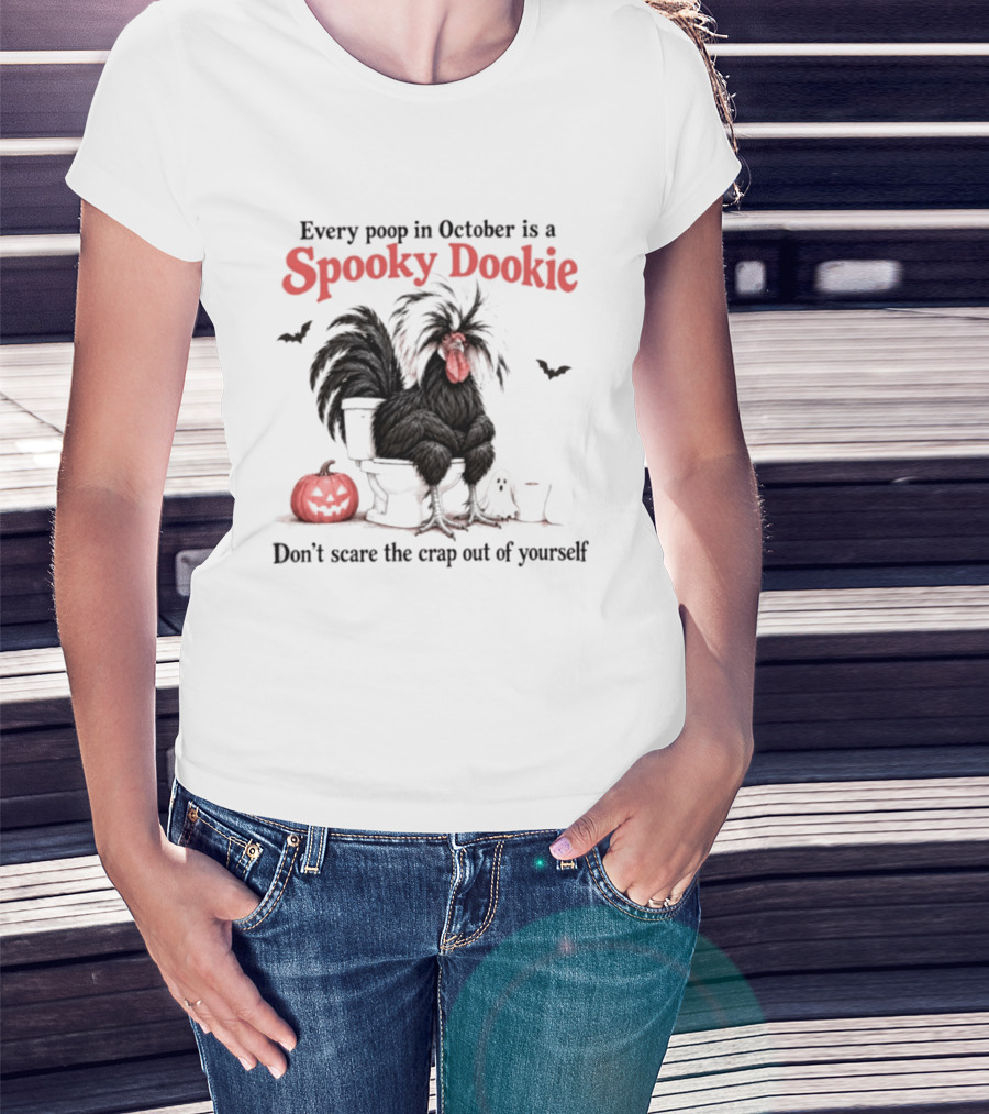Every Poop In October Is A Spooky Dookie Don't Scare The Crap Out Of Yourself Rooster With Pumpkin And Ghost T-Shirt