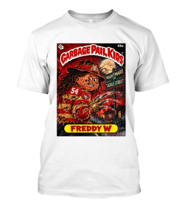 Garbage Pail Kids Freddy W Nightmare On Tackle Street San Francisco 49ers 54 T-Shirt