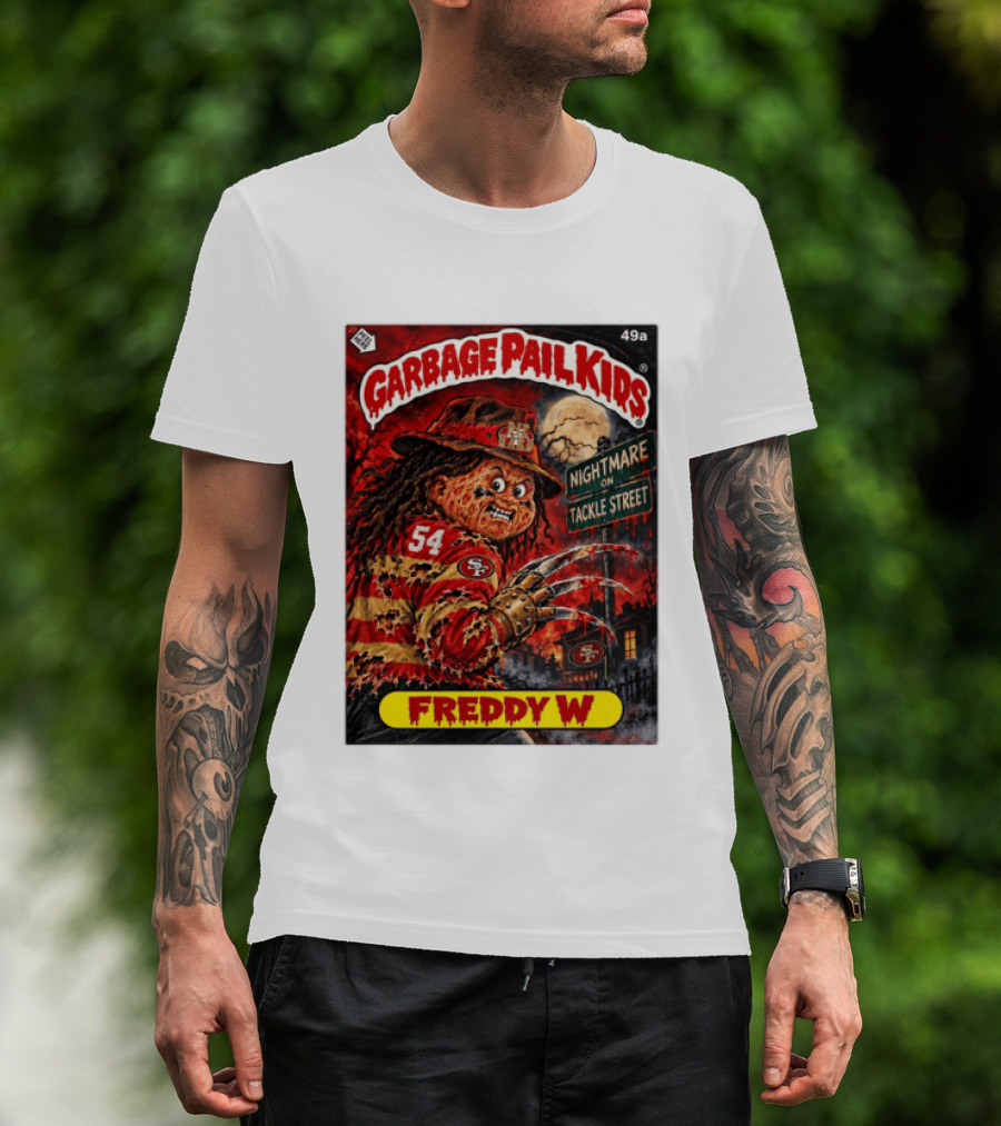 Garbage Pail Kids Freddy W Nightmare On Tackle Street San Francisco 49ers 54 T-Shirt