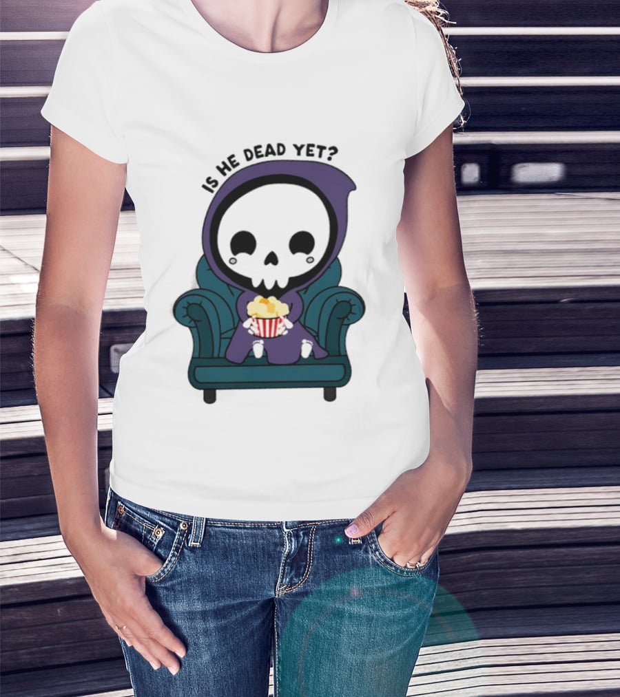 Is He Dead Yet Grim Reaper Ing Eating Popcorn Sofa T-Shirt