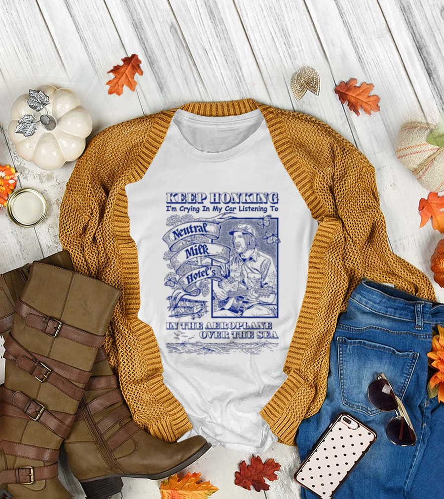 Keep Honking I'm Crying In My Car Listening To Neutral Milk Hotel Two Headed Boy Unfurl American Flags Over Your Sea T-Shirt