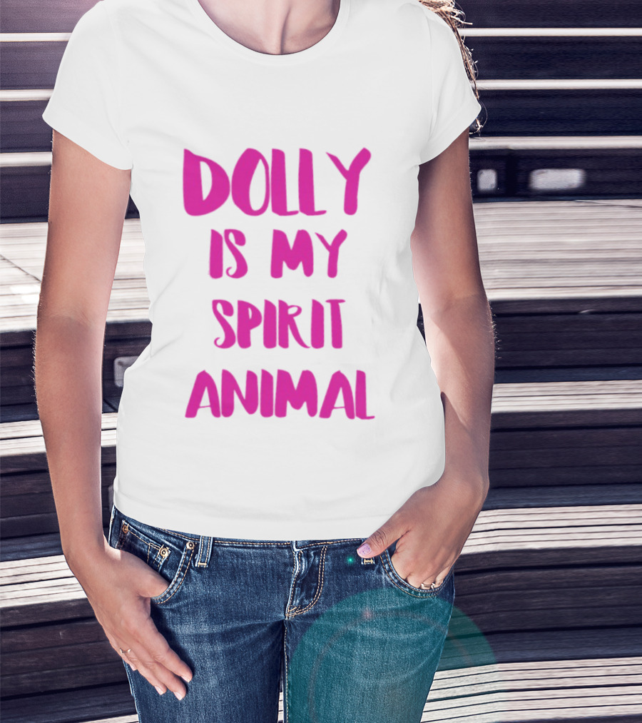 Dolly Is My Spirit Animal Pink T-Shirt