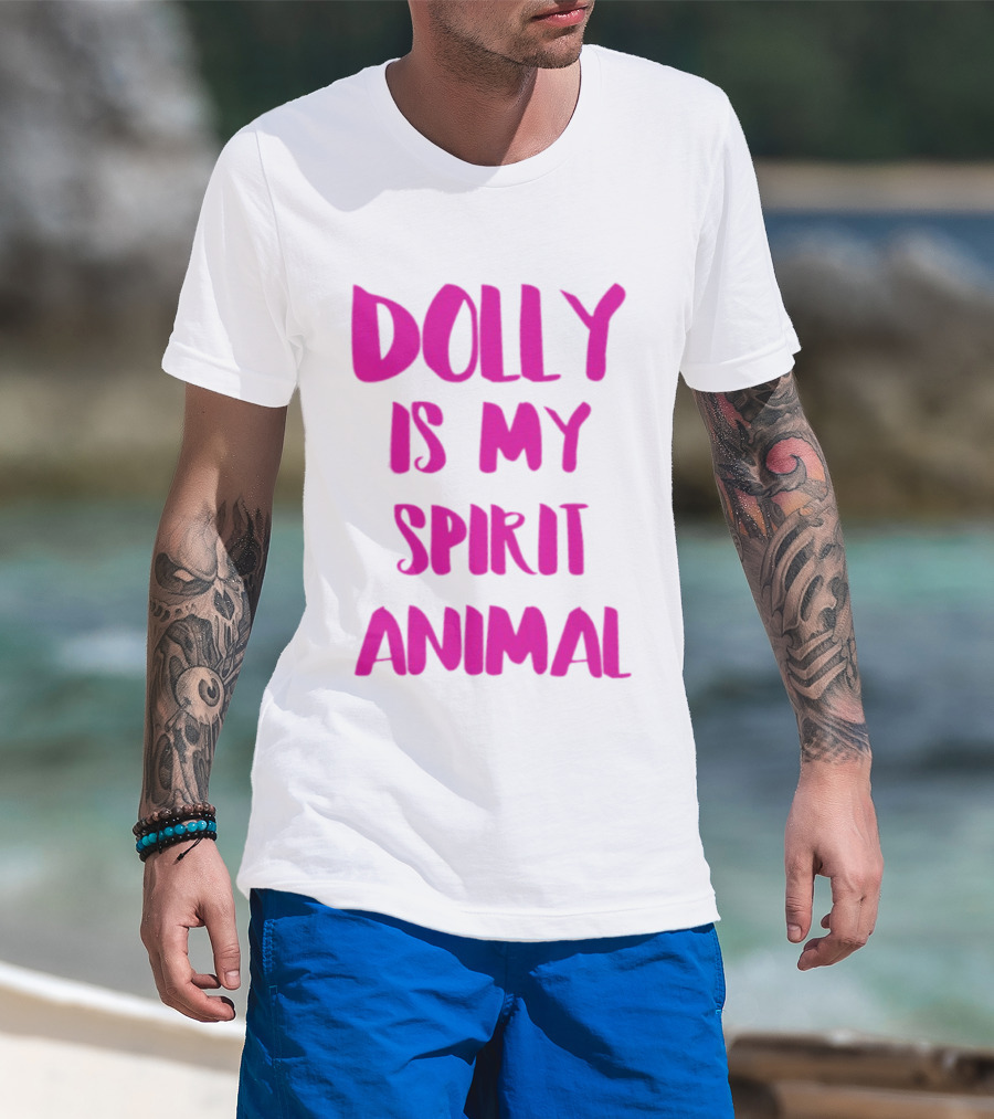 Dolly Is My Spirit Animal Pink T-Shirt