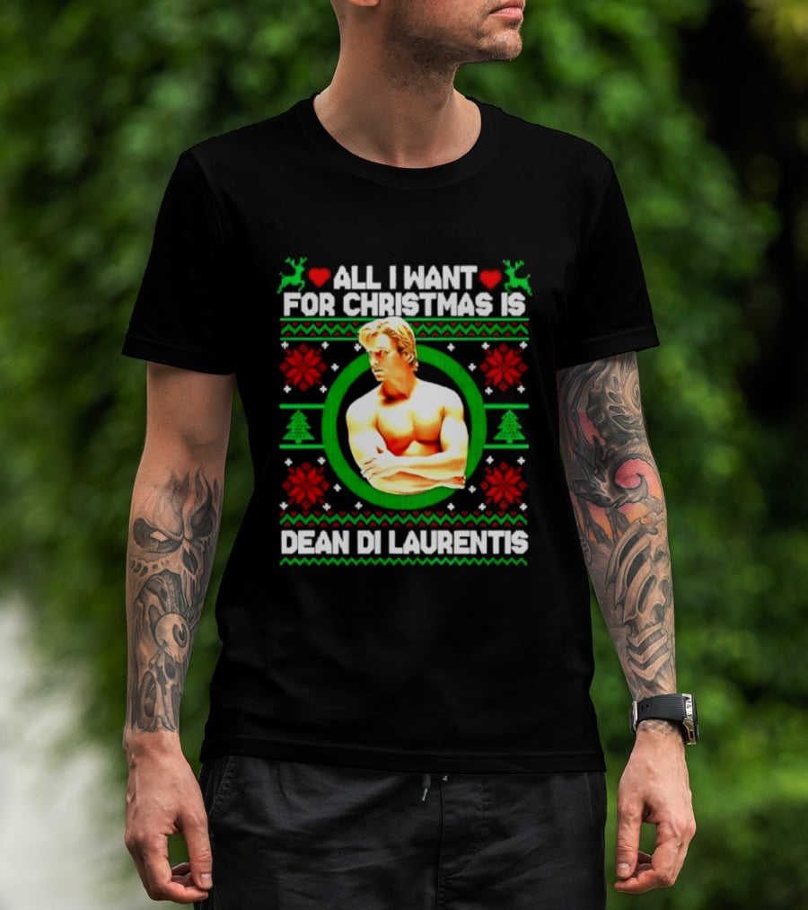 All I Want For Christmas Is Dean Di Laurentis Holiday T-Shirt