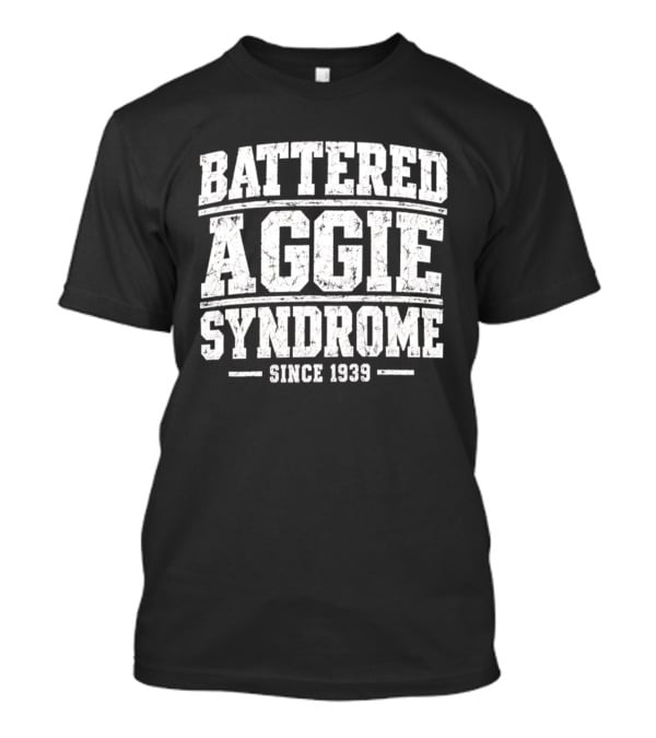 Battered Aggie Syndrome Since 1939 T-Shirt