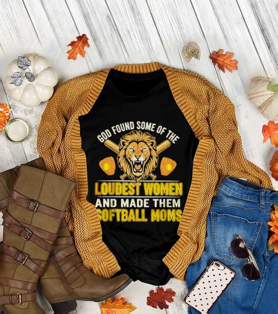 God Found Some Of The Loudest Women Lion Softball Moms T-Shirt