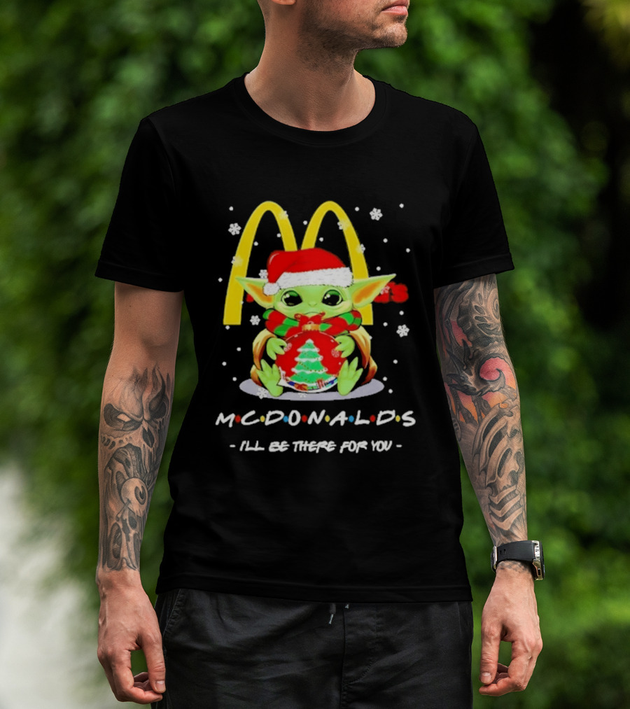 Mcdonald's Baby Yoda Christmas I'll Be There For You 2026 T-Shirt
