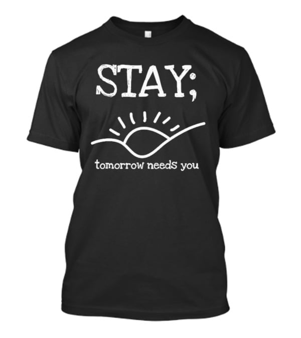 Stay Tomorrow Needs You Sun Rising Out Of Darkness Walk 2026 T-Shirt
