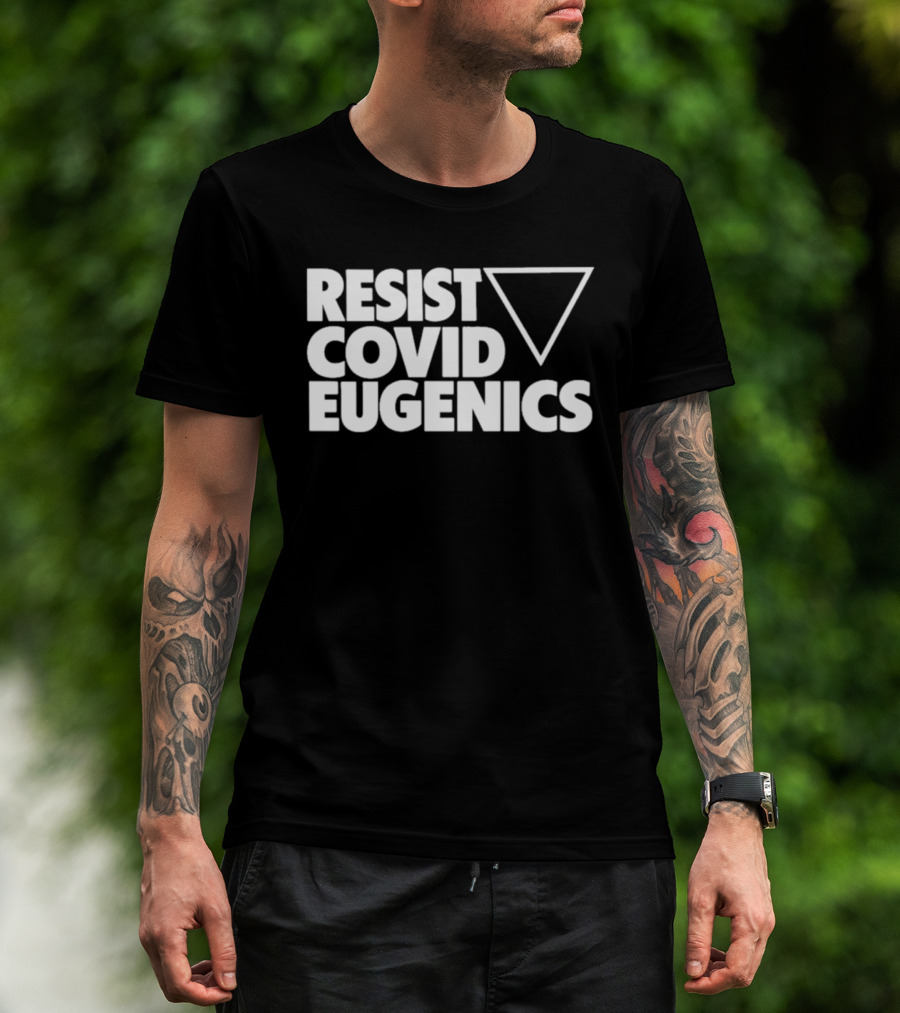 Resist Covid Eugenics Triangle Symbol Activism T-Shirt