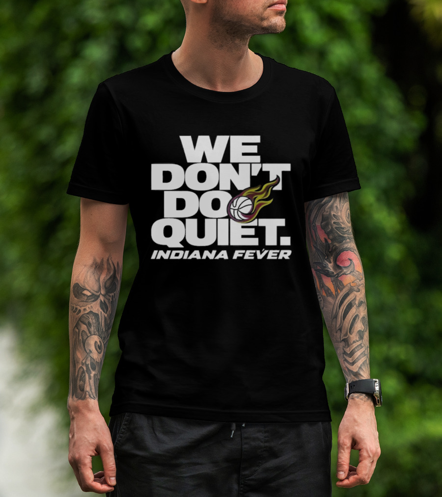 We Don't Do Quiet Indiana Fever Volleyball Flame T-Shirt