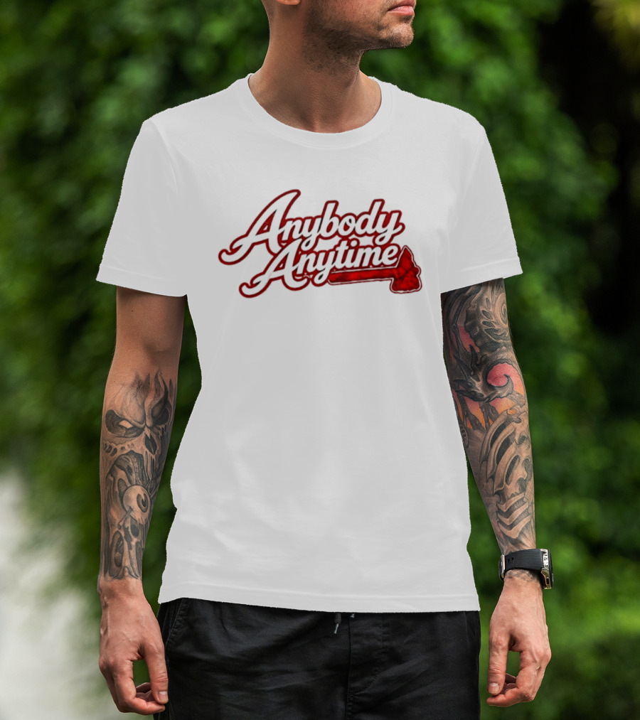 Anybody Anytime MLB Atlanta Braves Baseball T-Shirt