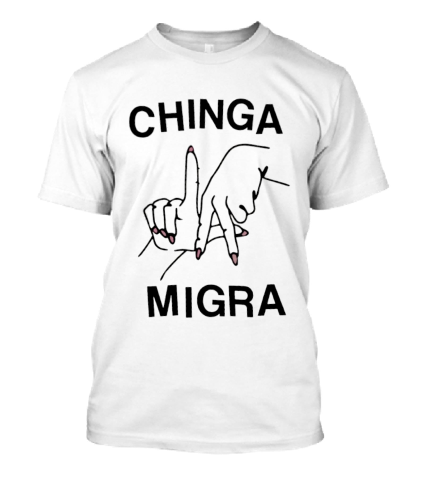 Chinga Migra Immigration Protest Activism T-Shirt