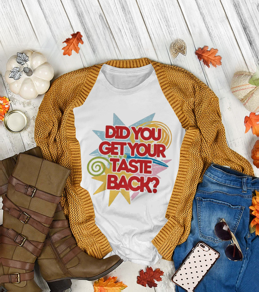 Did You Get Your Taste Back Colorful Candy T-Shirt