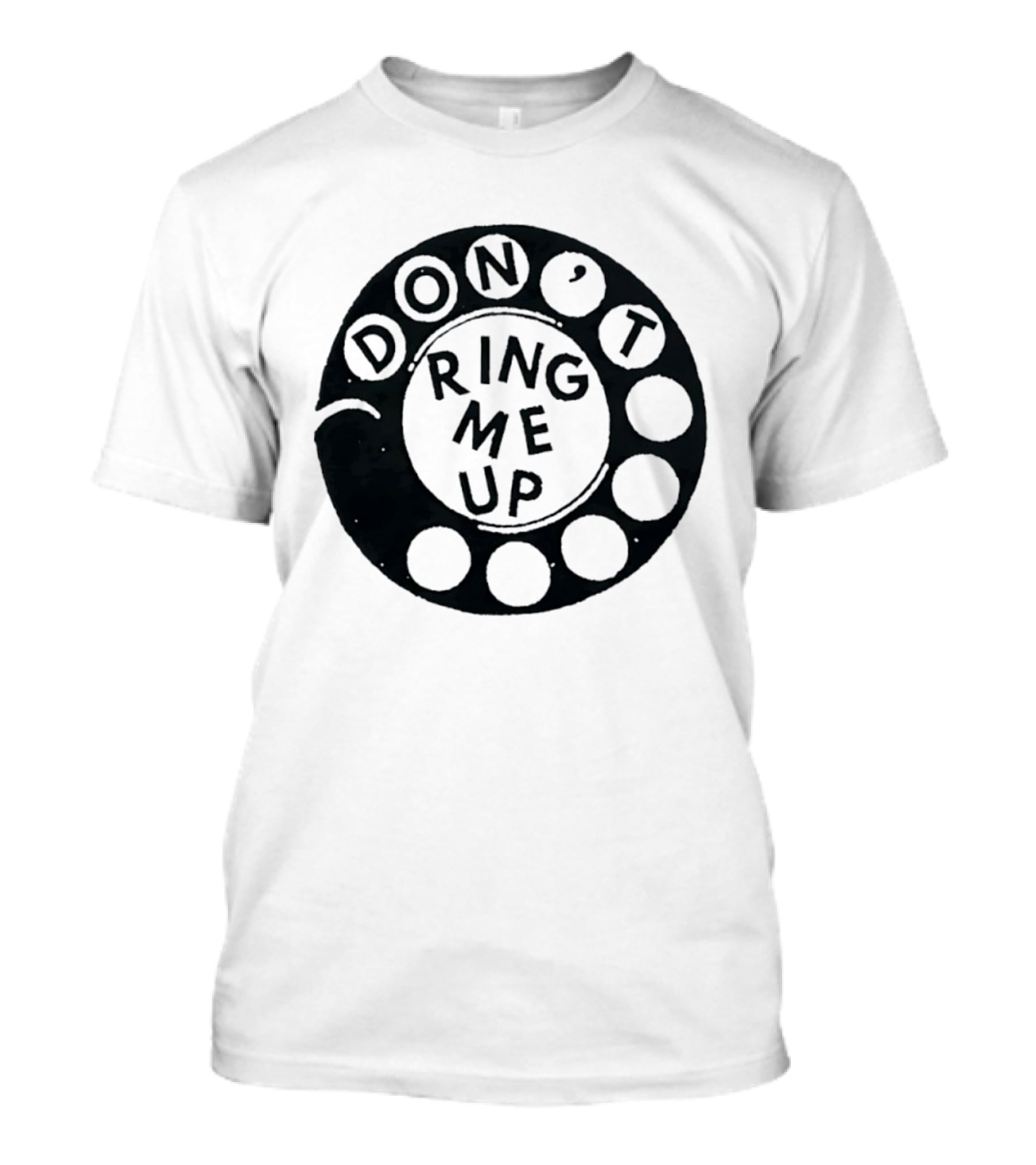Don't Ring Me Up Telephone Rotary Dial T-Shirt