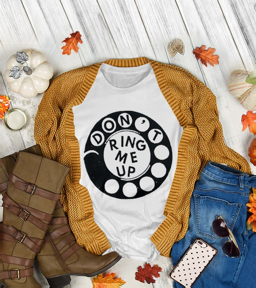 Don't Ring Me Up Telephone Rotary Dial T-Shirt