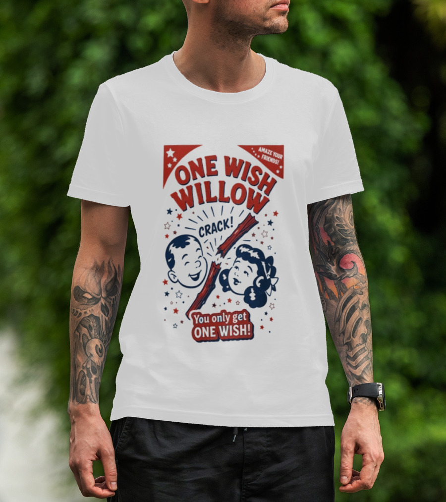 One Wish Willow Crack You Only Get One Wish T-Shirt