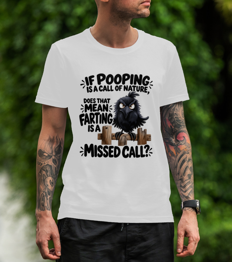 Raven If Pooping Is A Call Of Nature Farting Is A Missed Call T-Shirt