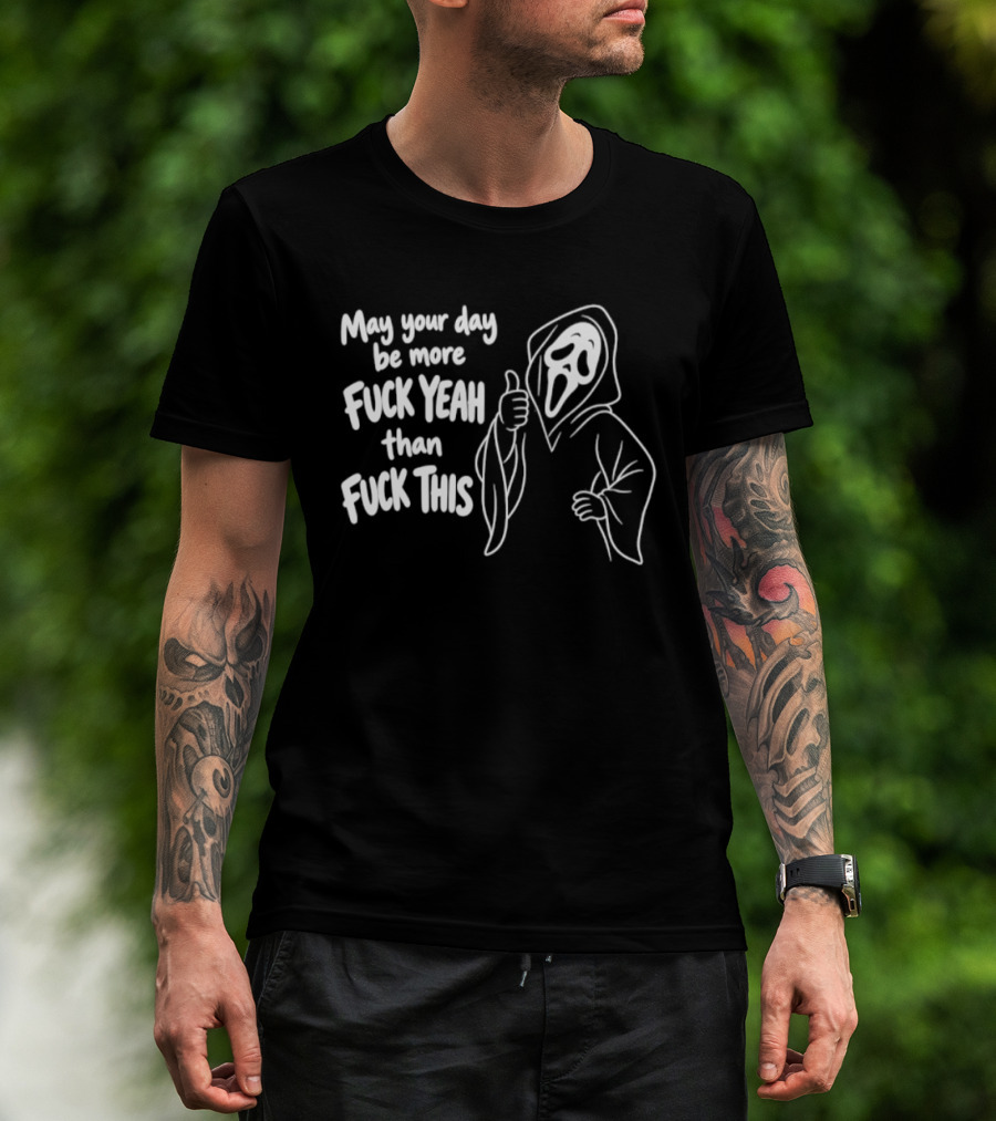 May Your Day Be More Fuck Yeah Than Fuck This Ghost Face Thumbs Up T-Shirt