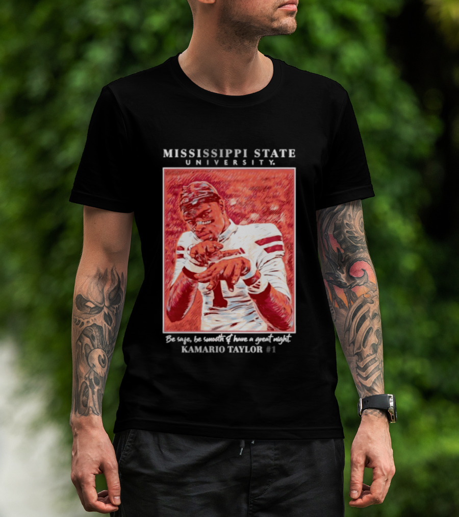 Mississippi State University Kamario Taylor Be Safe Be Smooth Have A Great Night T-Shirt