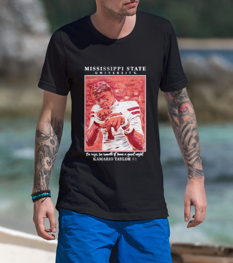 Mississippi State University Kamario Taylor Be Safe Be Smooth Have A Great Night T-Shirt