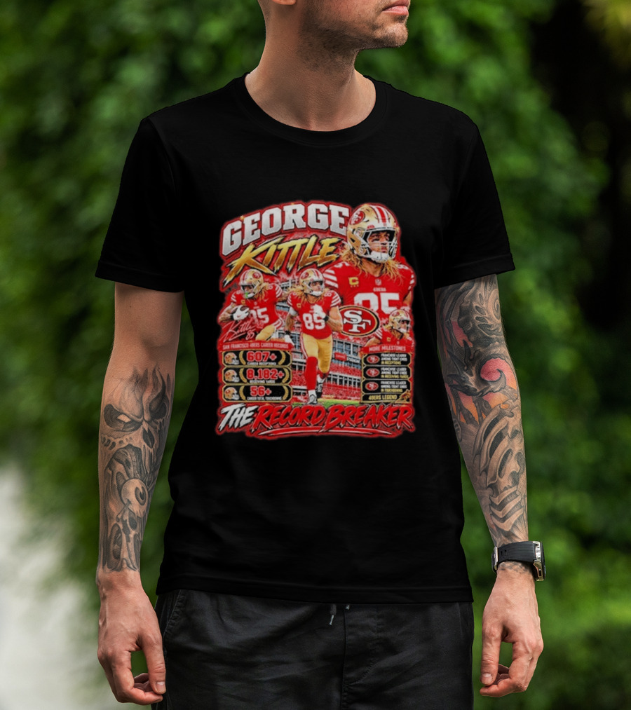 George Kittle 49ers Legend Record Breaker 607 Receptions 8182 Yards 56 Touchdowns T-Shirt