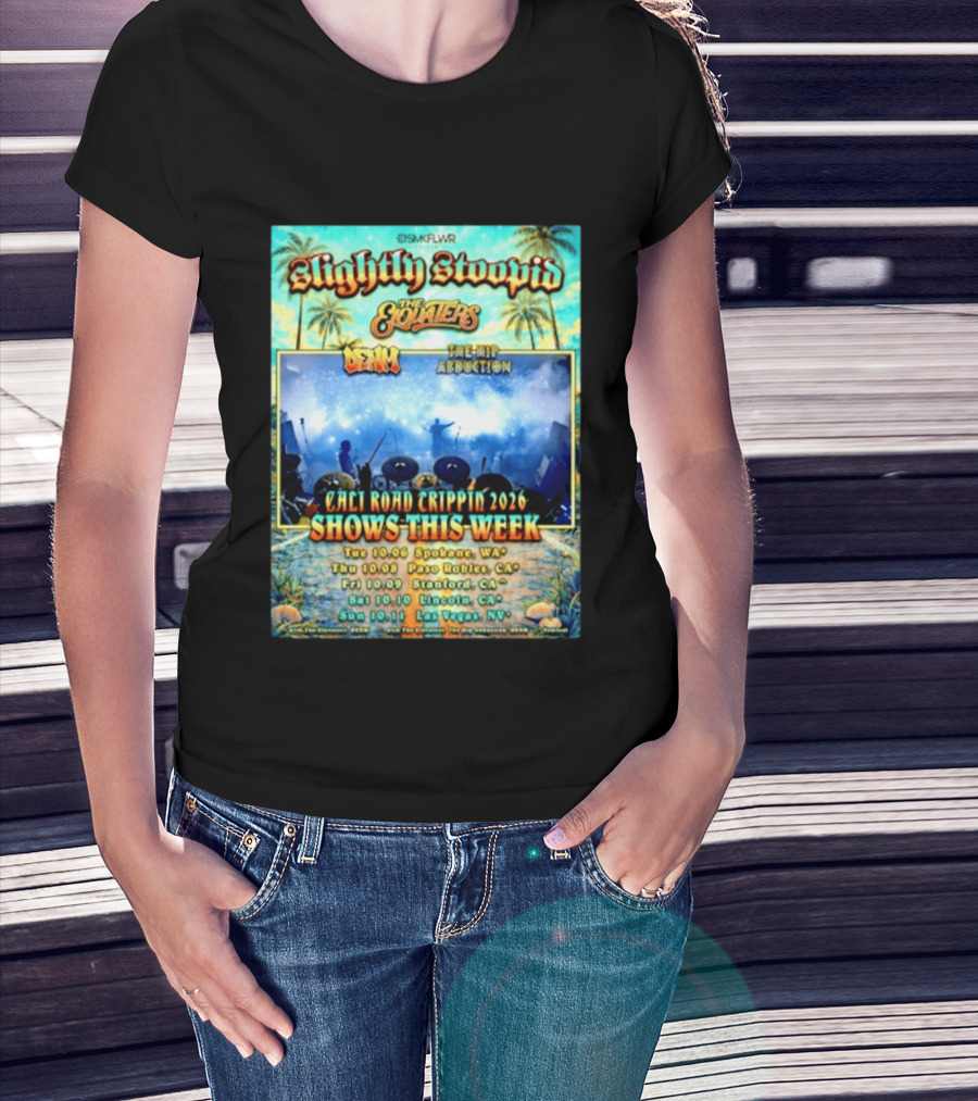 Slightly Stoopid The Elovaters Denm The Hip Abduction Cali Road Trippin 2026 Shows This Week Spokane Paso Robles Stanford Lincoln Las Vegas T-Shirt