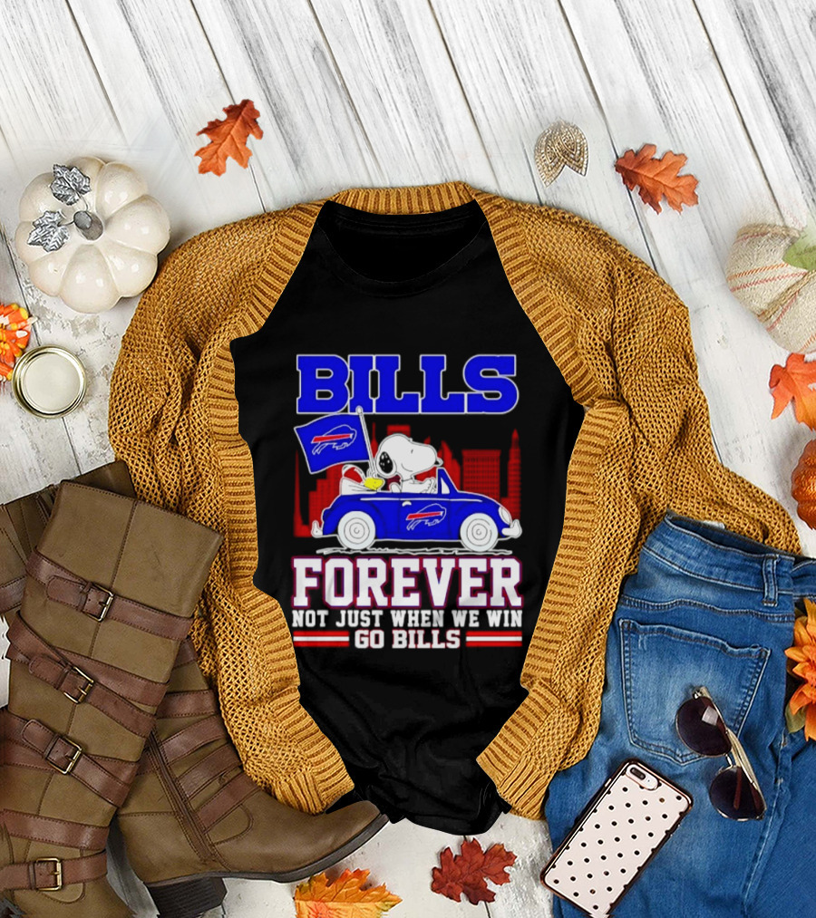 Bills Forever Snoopy Driving Car Buffalo Not Just When We Win Go Bills Football T-Shirt