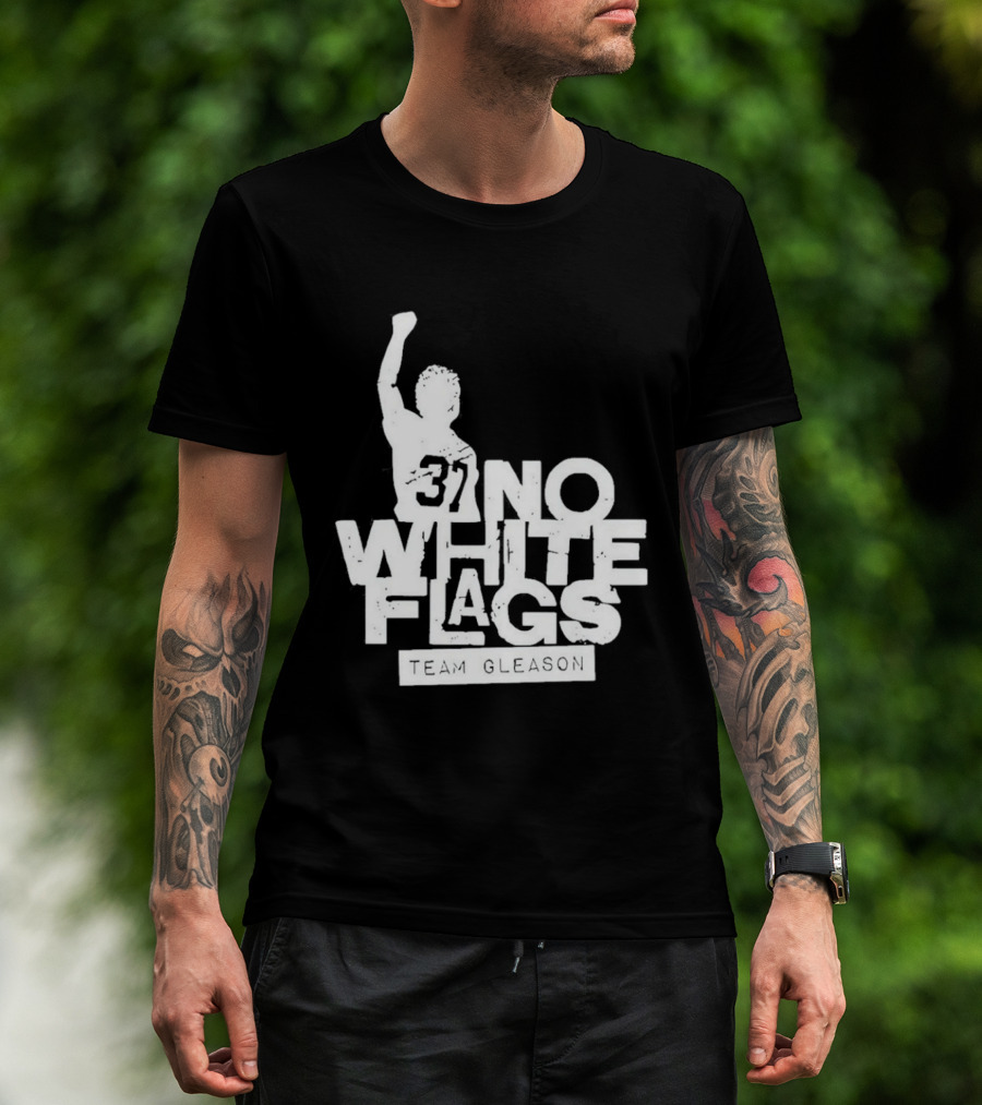 No White Flags Team Gleason 37 Iconic Athlete Symbol Of Resilience T-Shirt