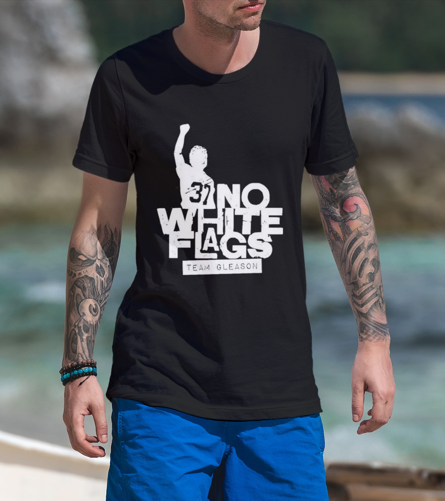 No White Flags Team Gleason 37 Iconic Athlete Symbol Of Resilience T-Shirt