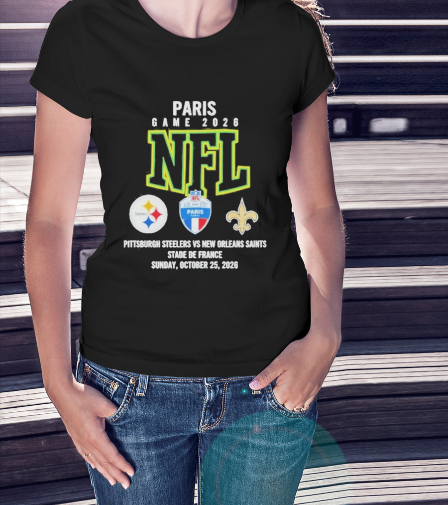 Paris Game 2026 NFL Pittsburgh Steelers Vs New Orleans Saints Stade De France October 25 2026 T-Shirt