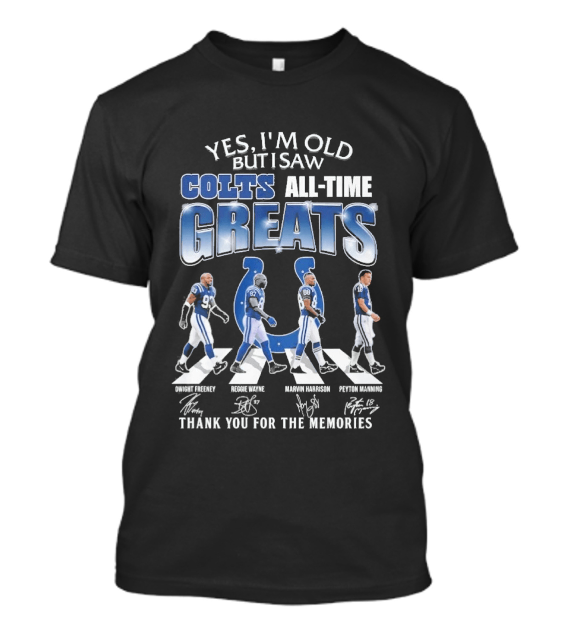 Yes I'm Old But I Saw Colts All Time Greats Thank You For The Memories T-Shirt