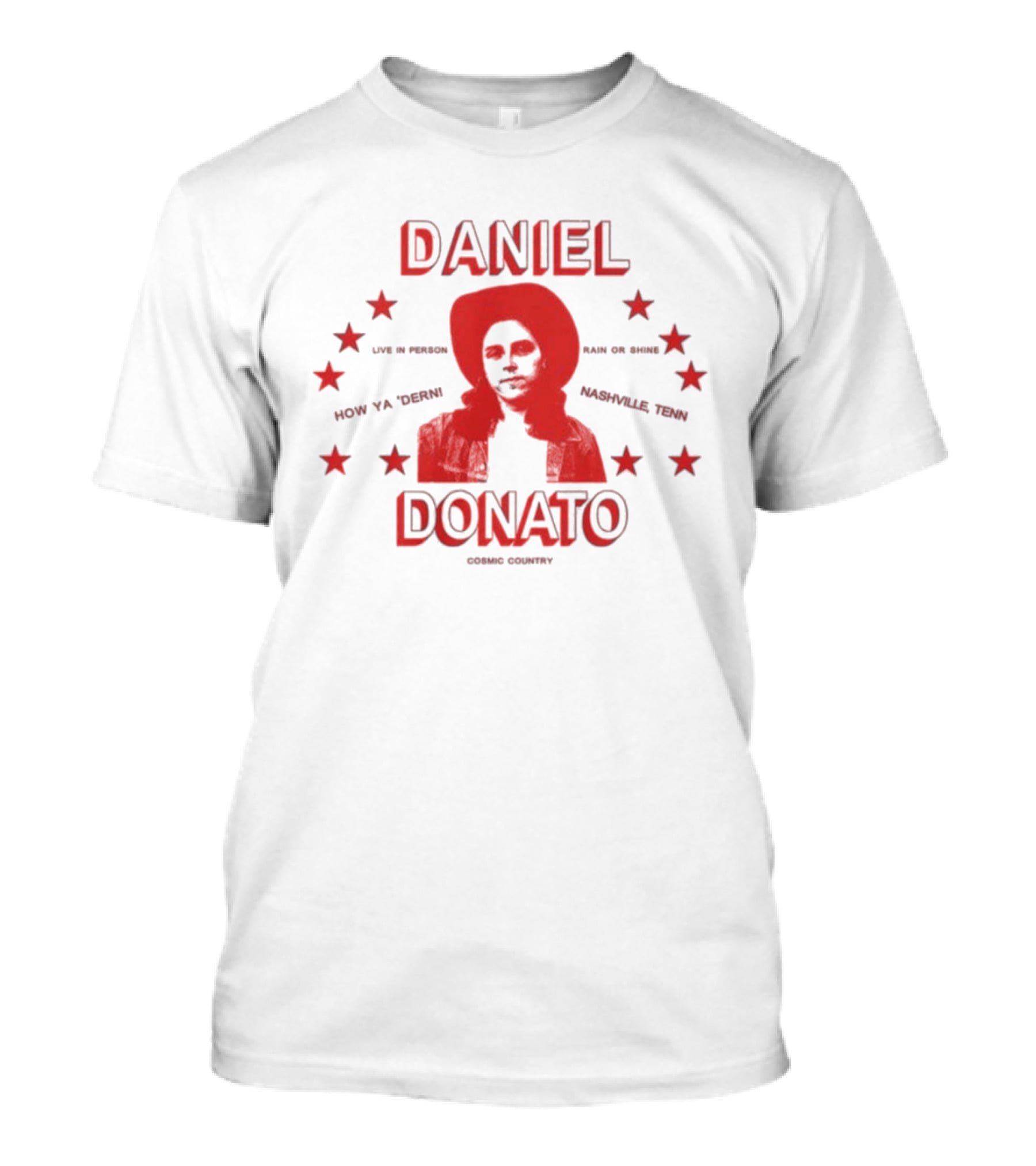 Daniel Donato Live In America Cosmic Country Tour Nashville Texas How Ya 'Dern T-Shirt
