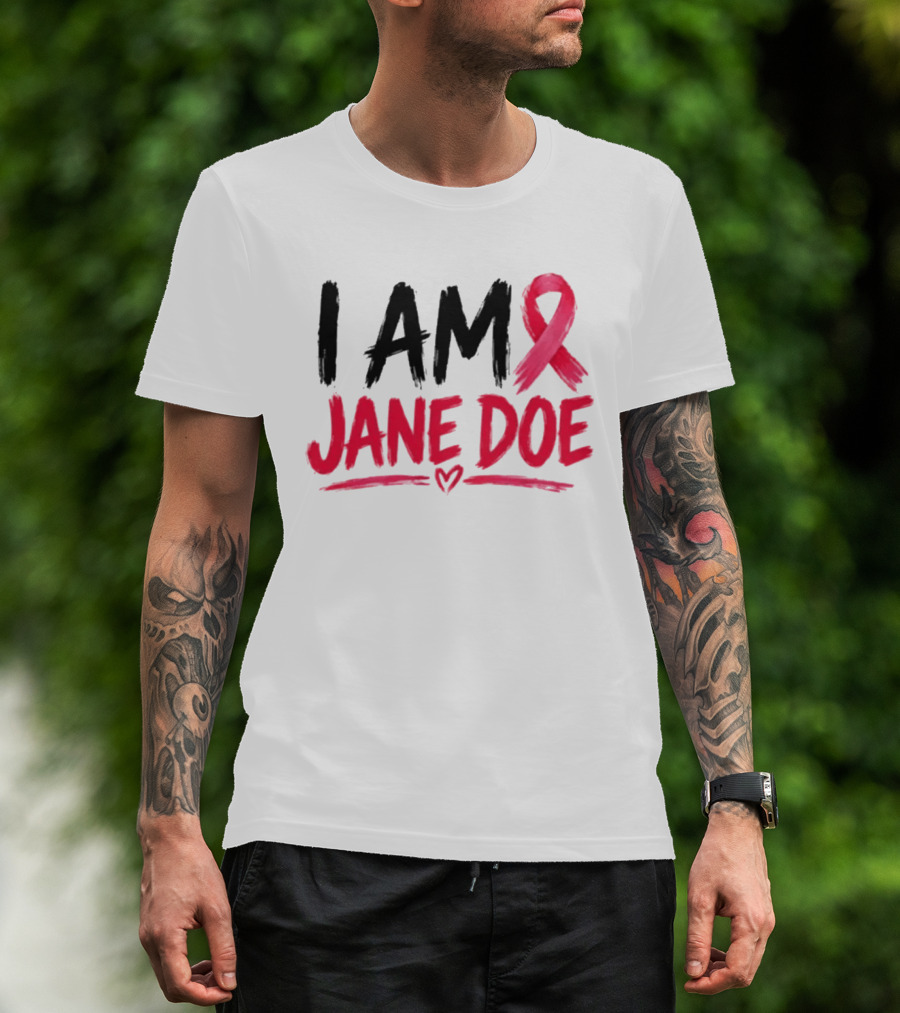 I Am Jane Doe Pink Ribbon Heart Awareness T-Shirt