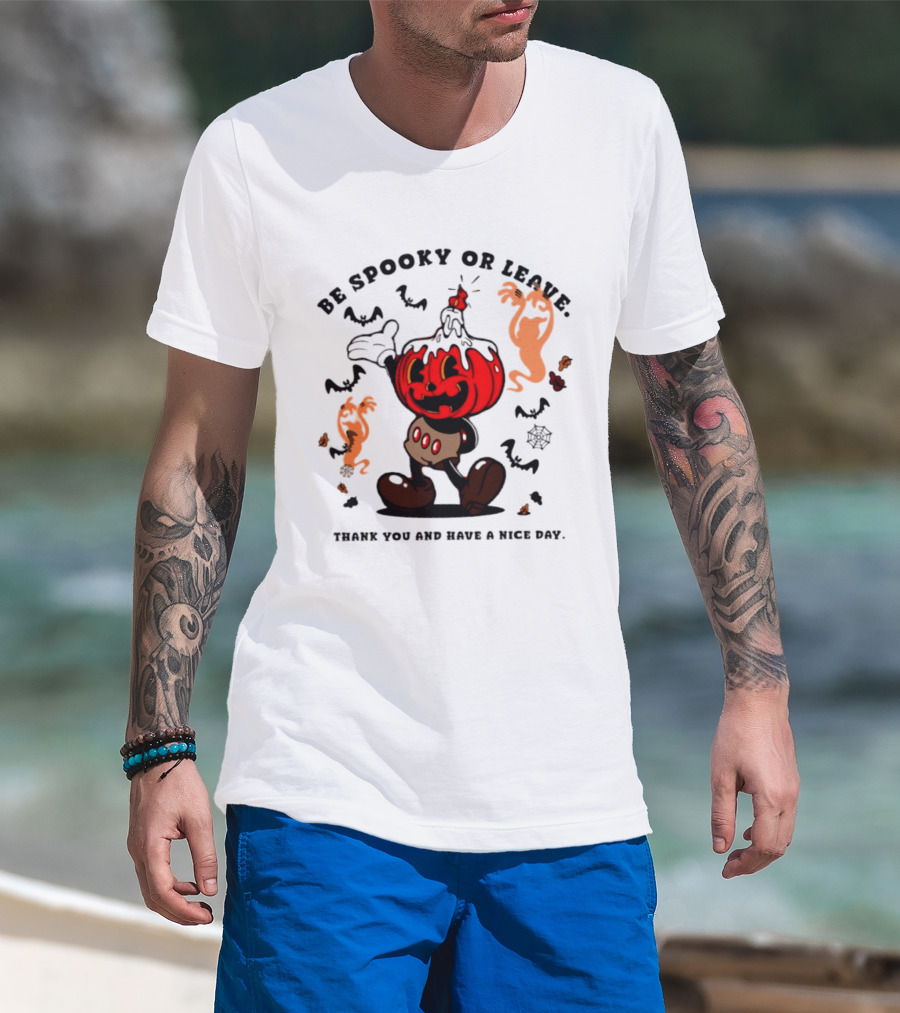 Be Spooky Or Leave Pumpkin 2026 Halloween Thank You And Have A Nice Day T-Shirt