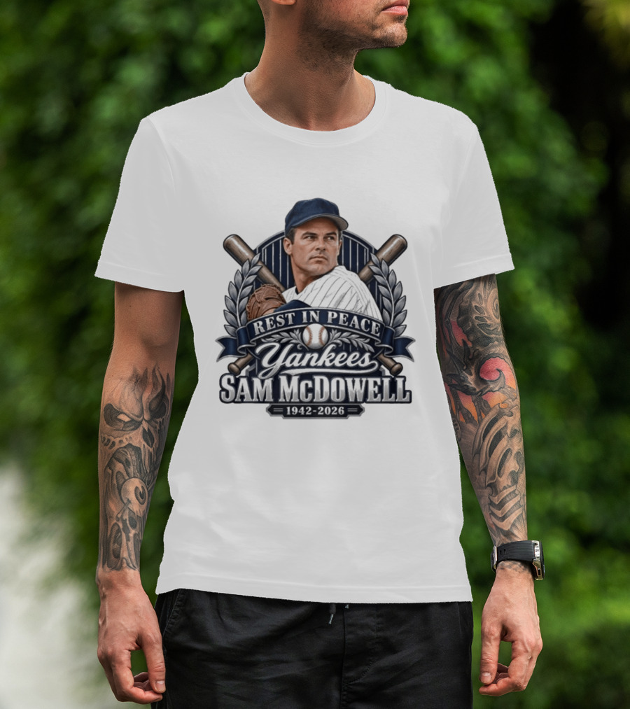 Rest In Peace Yankees Sam McDowell 1942 2026 Baseball Memoriam T-Shirt